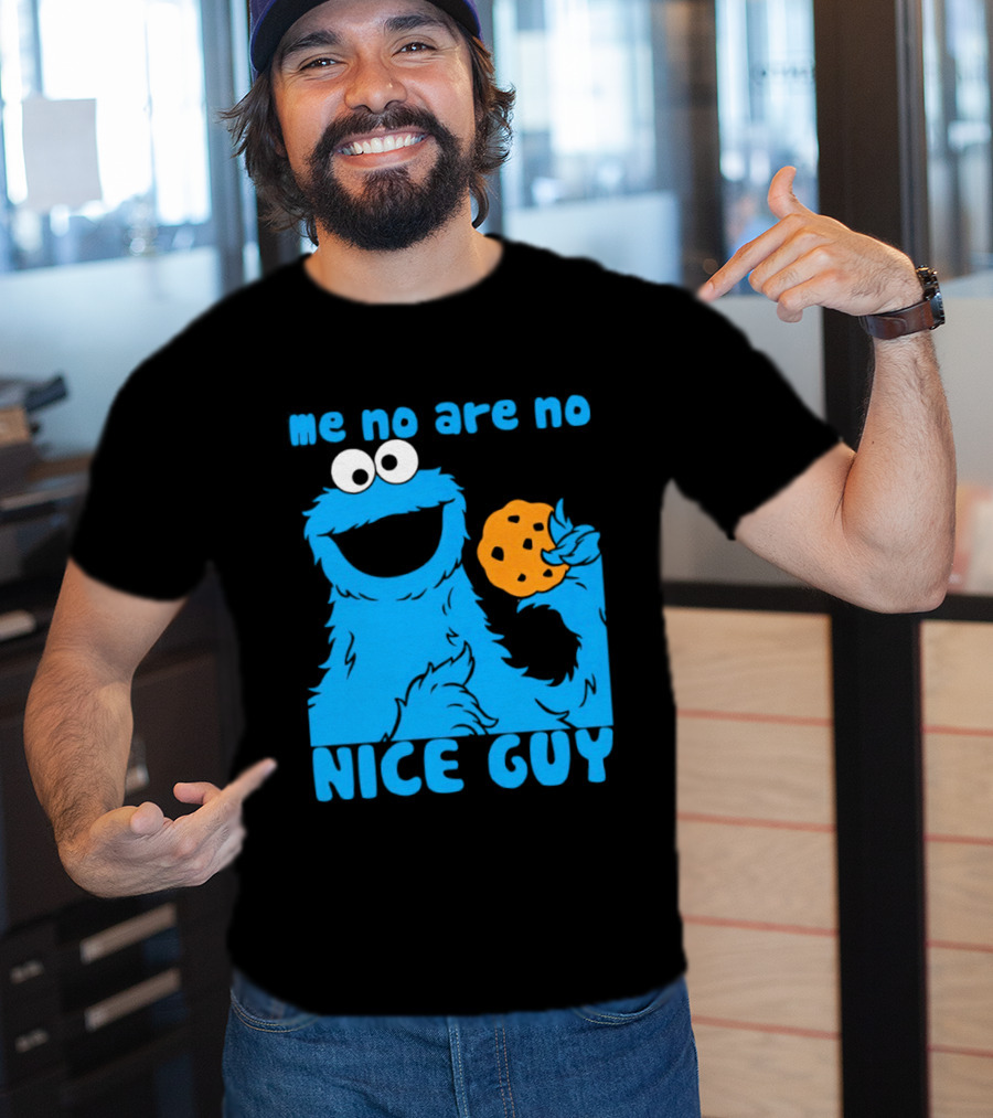 Me No Are No Nice Guy Cookie Monster Eating Cookie T-Shirt