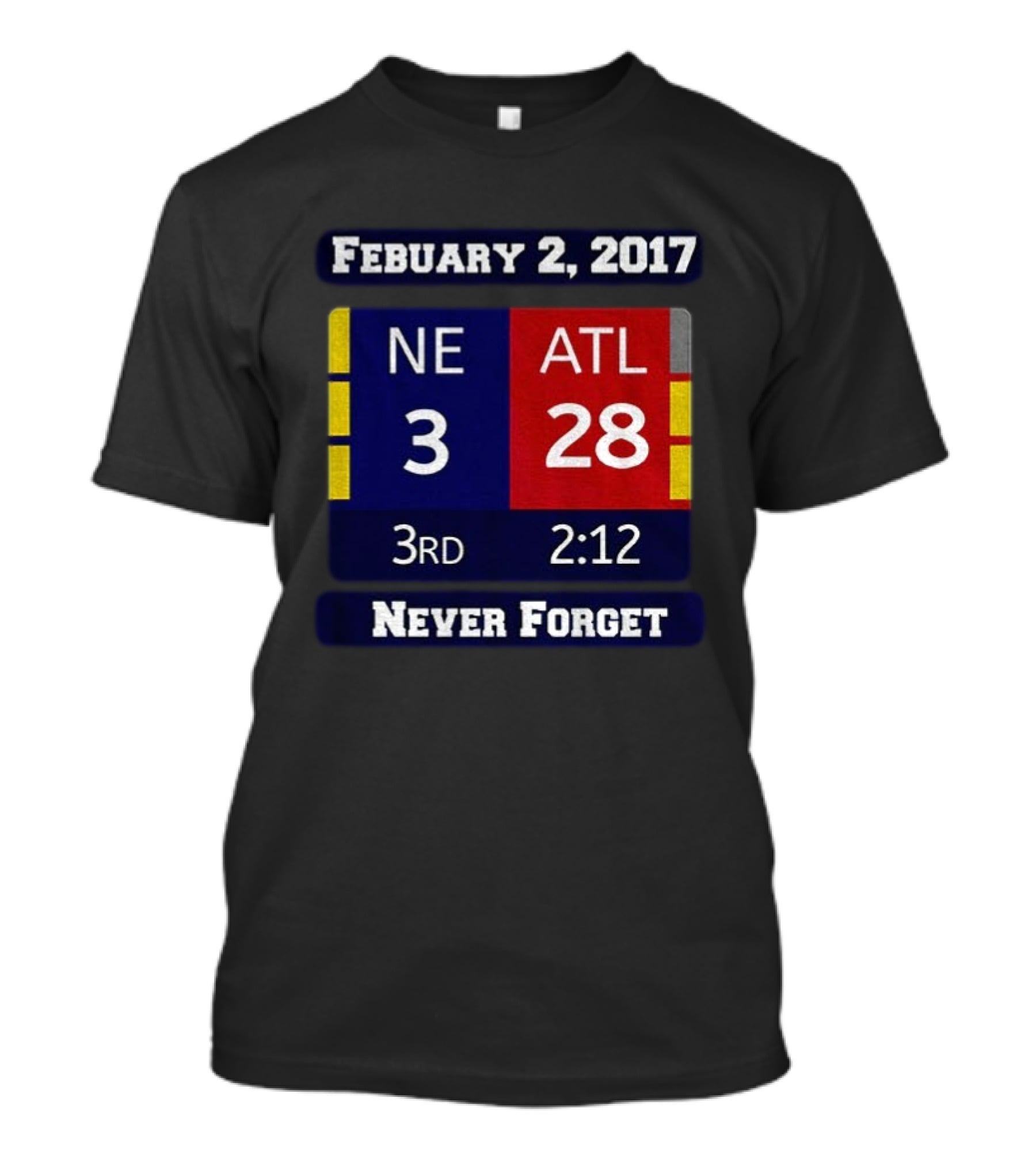 February 2 2017 NE 3 ATL 28 3rd 2:12 Never Forget T-Shirt
