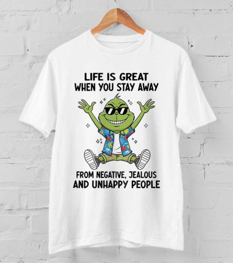 Grinch Life Is Great Stay Away From Negative Jealous Unhappy People Hawaiian T-Shirt