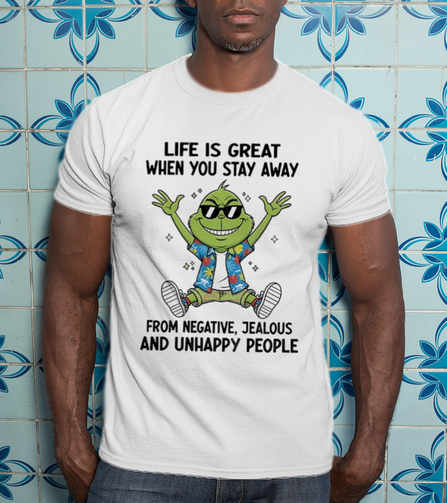 Grinch Life Is Great Stay Away From Negative Jealous Unhappy People Hawaiian T-Shirt