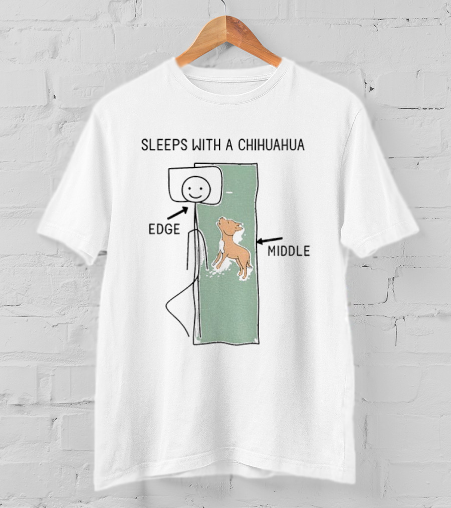 Sleeps With A Chihuahua Edge Middle Cute Dog Humor T-Shirt