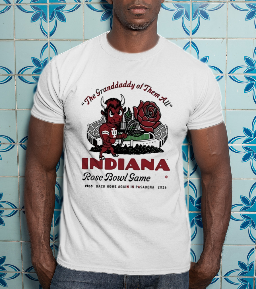 Indiana Hoosiers The Grandaddy Of Them All 2026 Rose Bowl Game T-Shirt