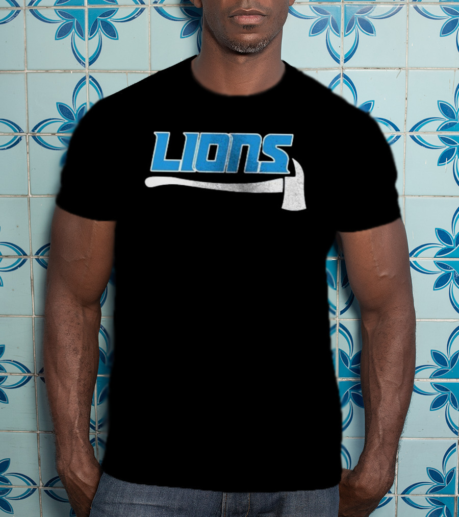 Detroit Lions Firefighter Appreciation Axe And Blue Lions T-Shirt