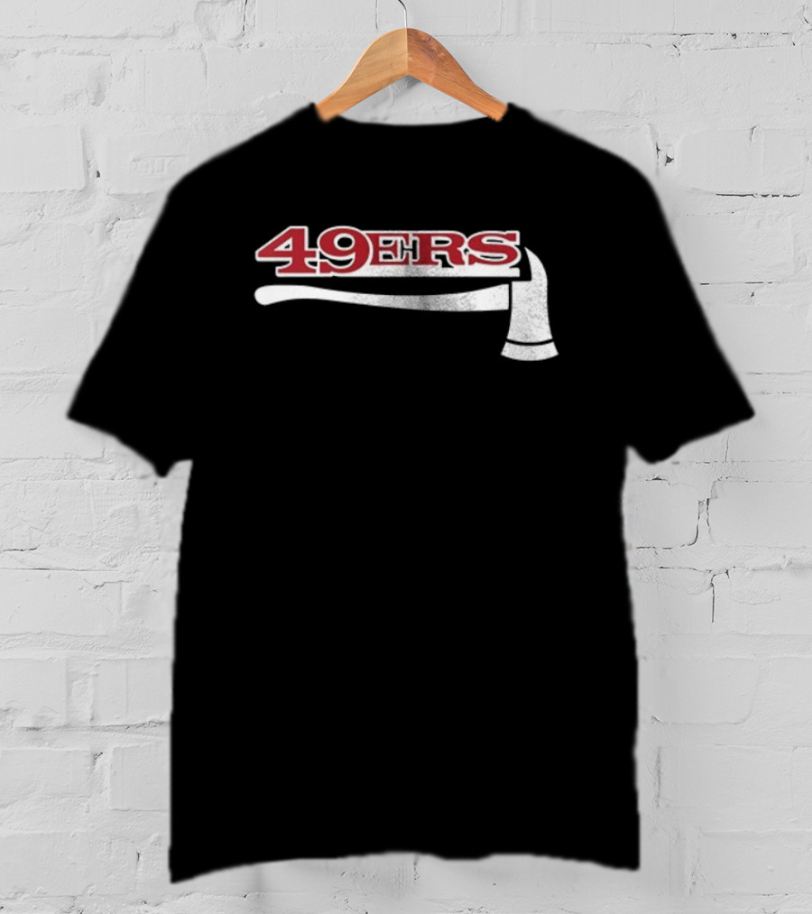 San Francisco 49ers Firefighter Day Appreciation 49ers Axe T-Shirt