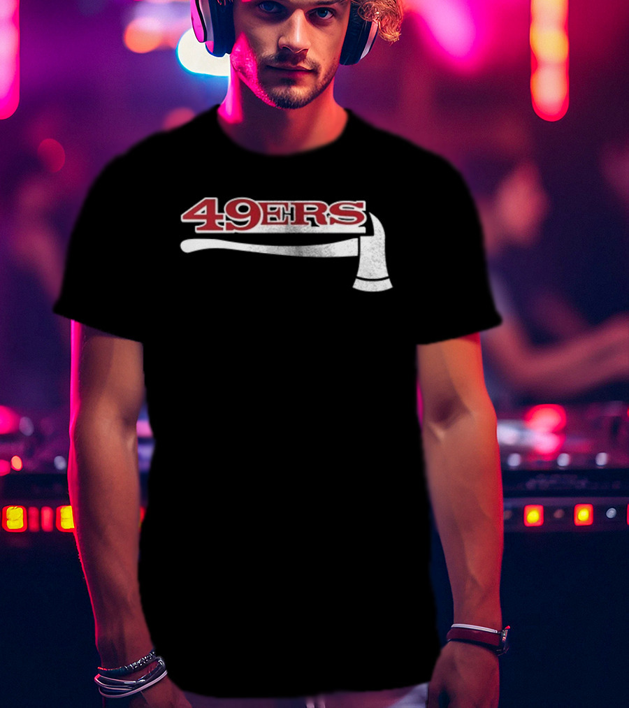 San Francisco 49ers Firefighter Day Appreciation 49ers Axe T-Shirt