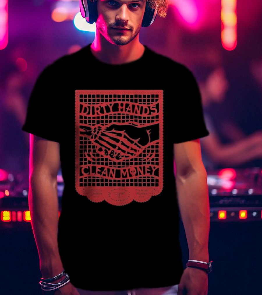 Troll Co Dirty Hands Clean Money Dia De Los Muertos Haggler 2017 T-Shirt
