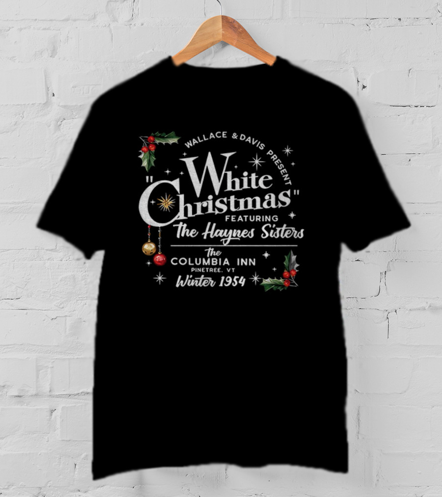 Wallace And Davis Present White Christmas Featuring The Haynes Sisters Columbia Inn Winter 1954 T-Shirt