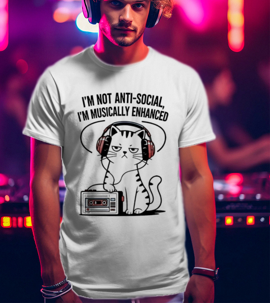 Cat I’m Not Anti-social I’m Musically Enhanced T-Shirt