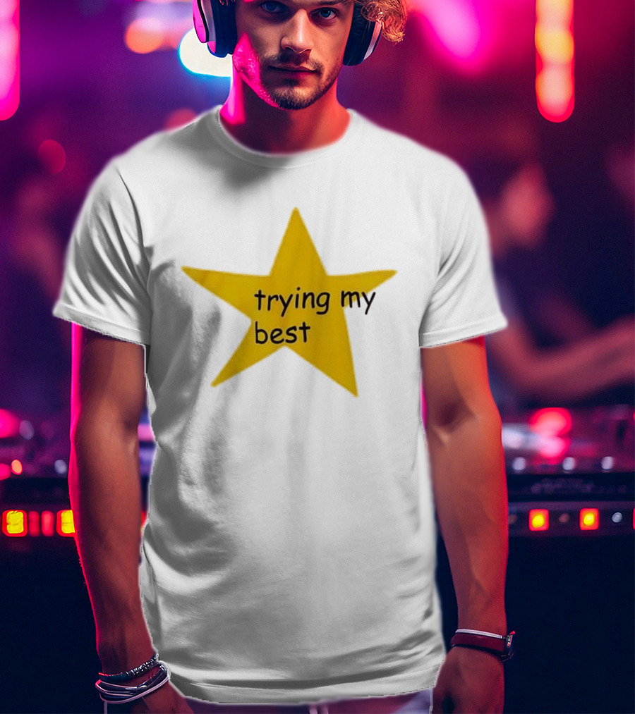Trying My Best Gold Star Positive Effort T-Shirt