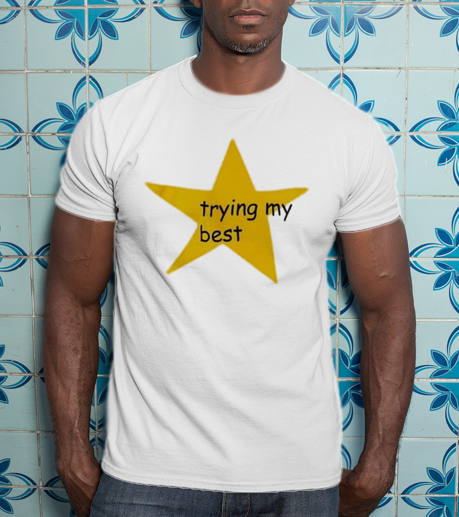 Trying My Best Gold Star Positive Effort T-Shirt