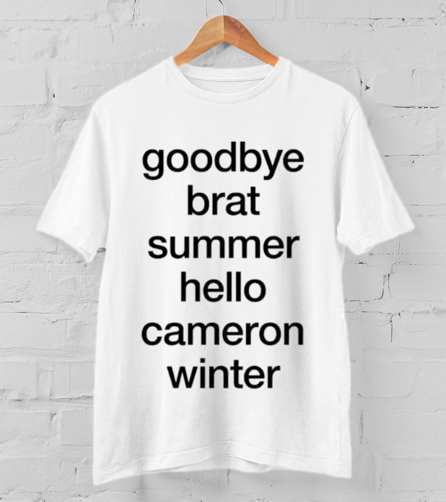 Goodbye Brat Summer Hello Cameron Winter T-Shirt