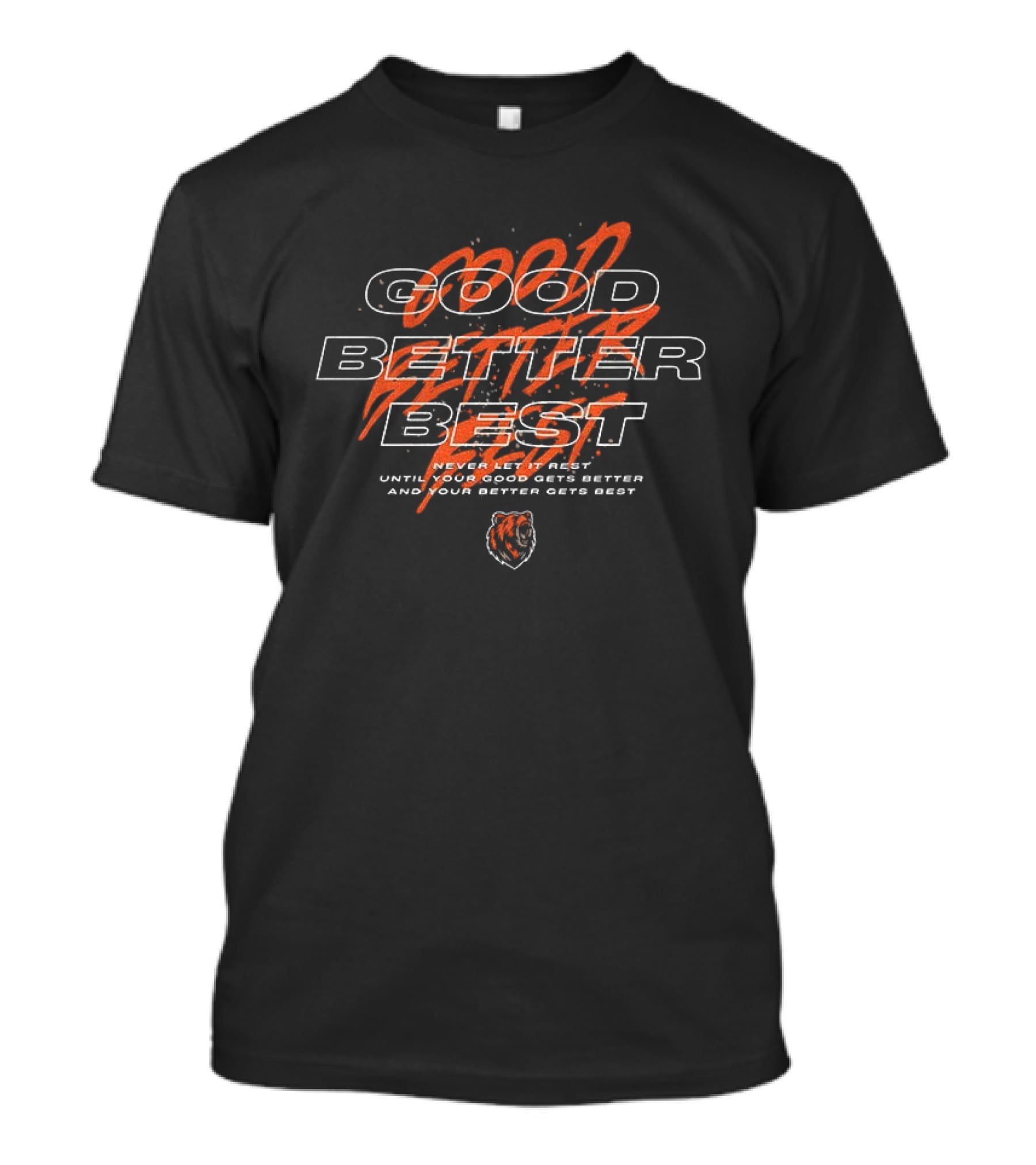 Chicago Bears Good Better Best Never Rest T-Shirt