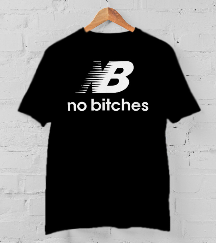 NB No Bitches Bold T-Shirt
