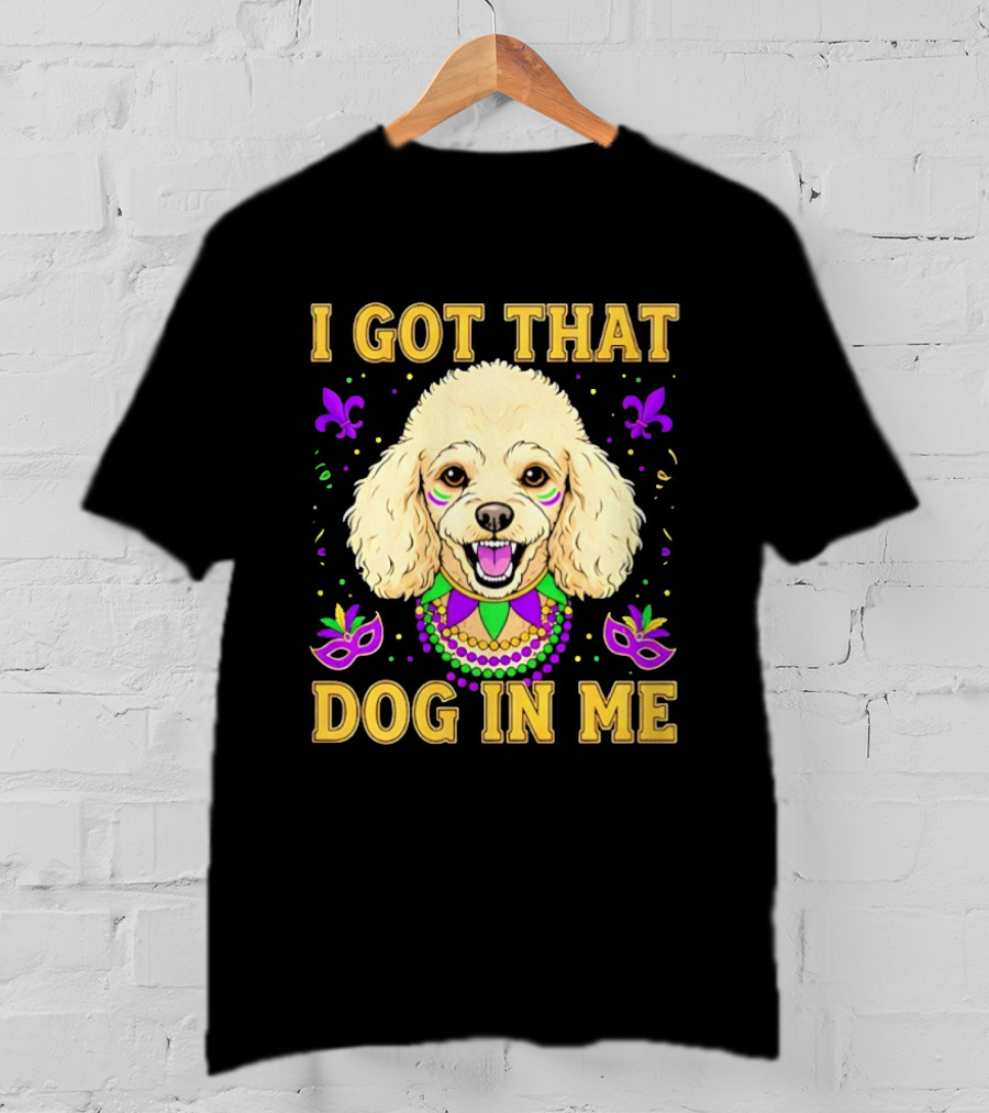 I Got That Dog In Me Poodle Mardi Gras Theme With Beads And Masks T-Shirt