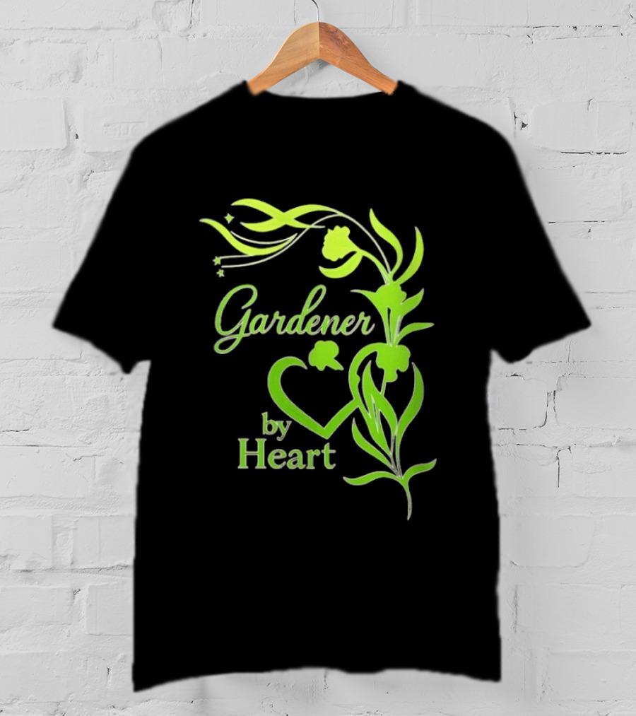 Gardener By Heart Green Plant Lovers Passionate Floral T-Shirt