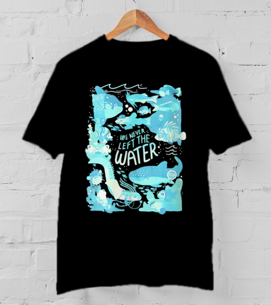 We Never Left The Water Ocean Life Fish Illustrations T-Shirt
