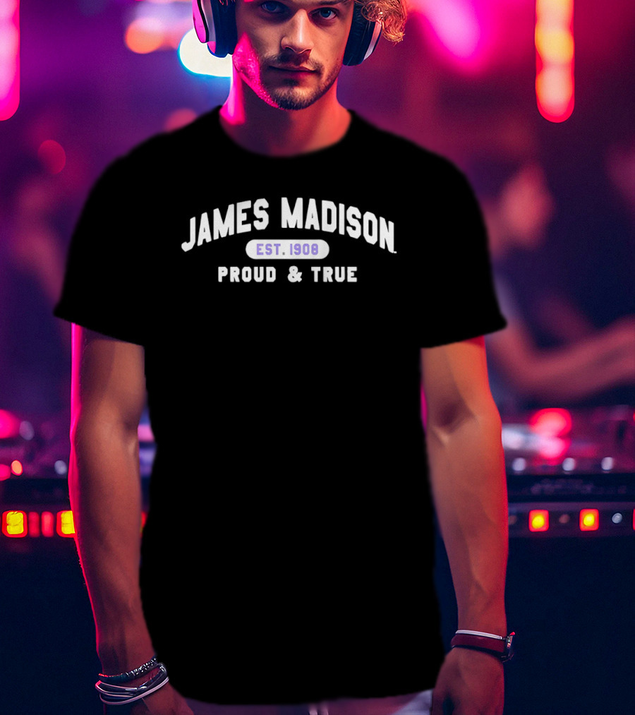James Madison Est 1908 Proud And True Dukes T-Shirt