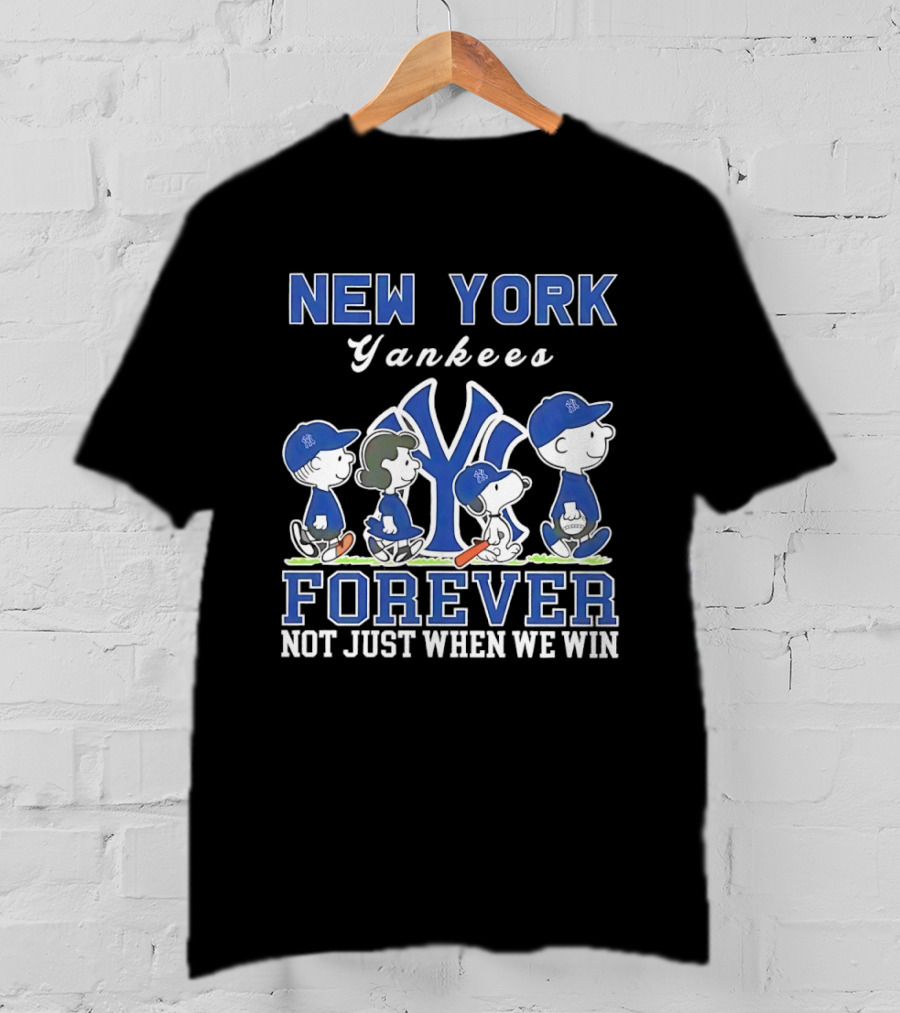 New York Yankees Forever Not Just When We Win Snoopy Charlie Brown T-Shirt