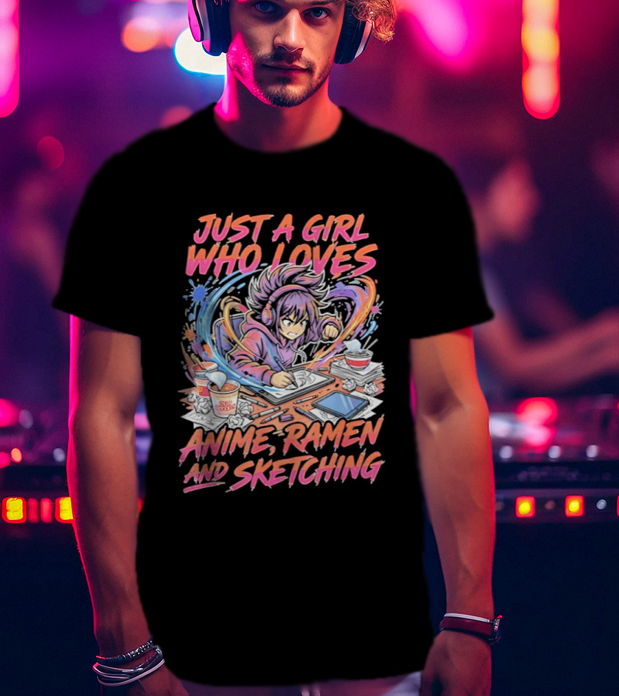 Just A Girl Who Loves Anime Ramen And Sketching Manga Lovers T-Shirt
