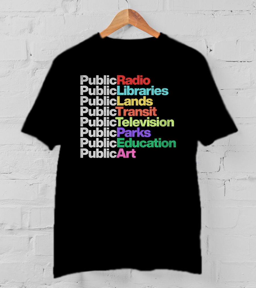 Public Radio Libraries Lands Transit Television Parks Education T-Shirt
