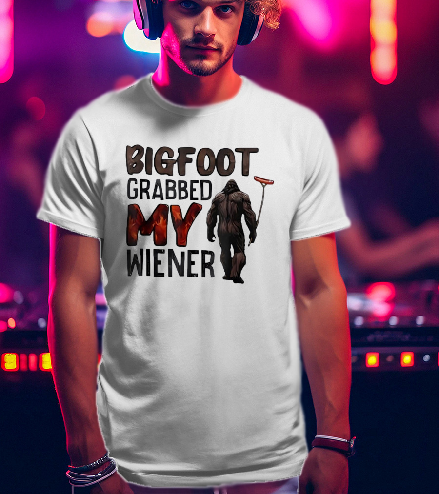 Bigfoot Grabbed My Wiener Hot Dog Meme T-Shirt