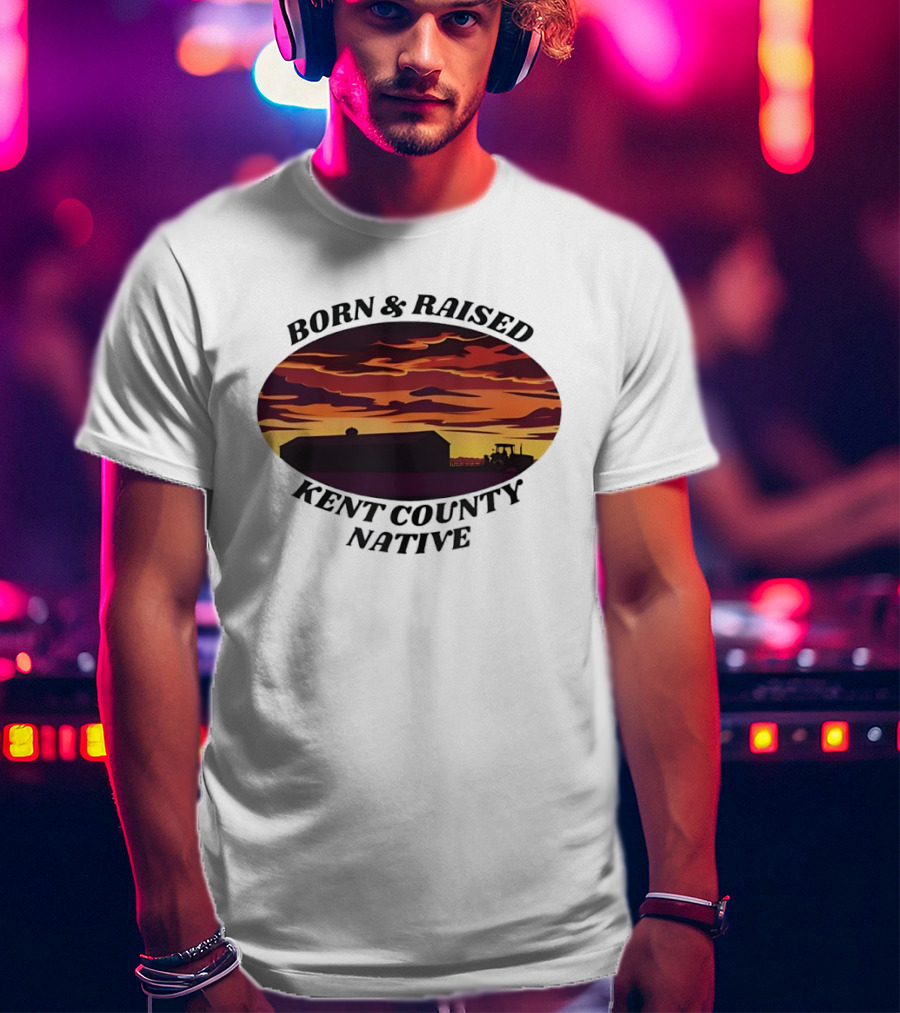 Born Raised Kent County Native Sunset Barn And Tractor Vintage Retro Landscape T-Shirt