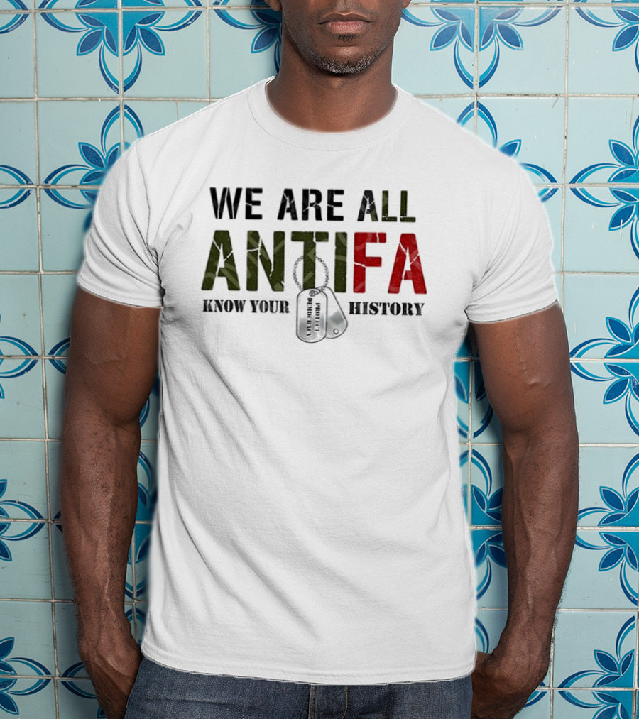 We Are All Antifa Know Your History Anti Fascist Flag T-Shirt