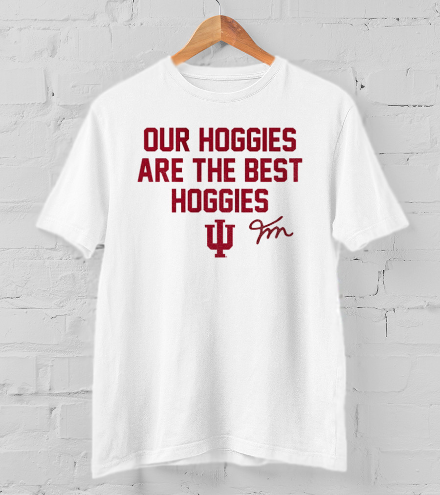 Our Hoggies Are The Best Hoggies Indiana Hoosiers Football FM Signature T-Shirt