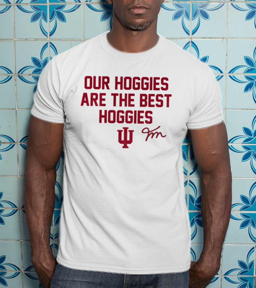 Our Hoggies Are The Best Hoggies Indiana Hoosiers Football FM Signature T-Shirt