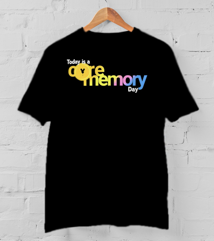 Today Is A Core Memory Day Yellow Blue Pink T-Shirt