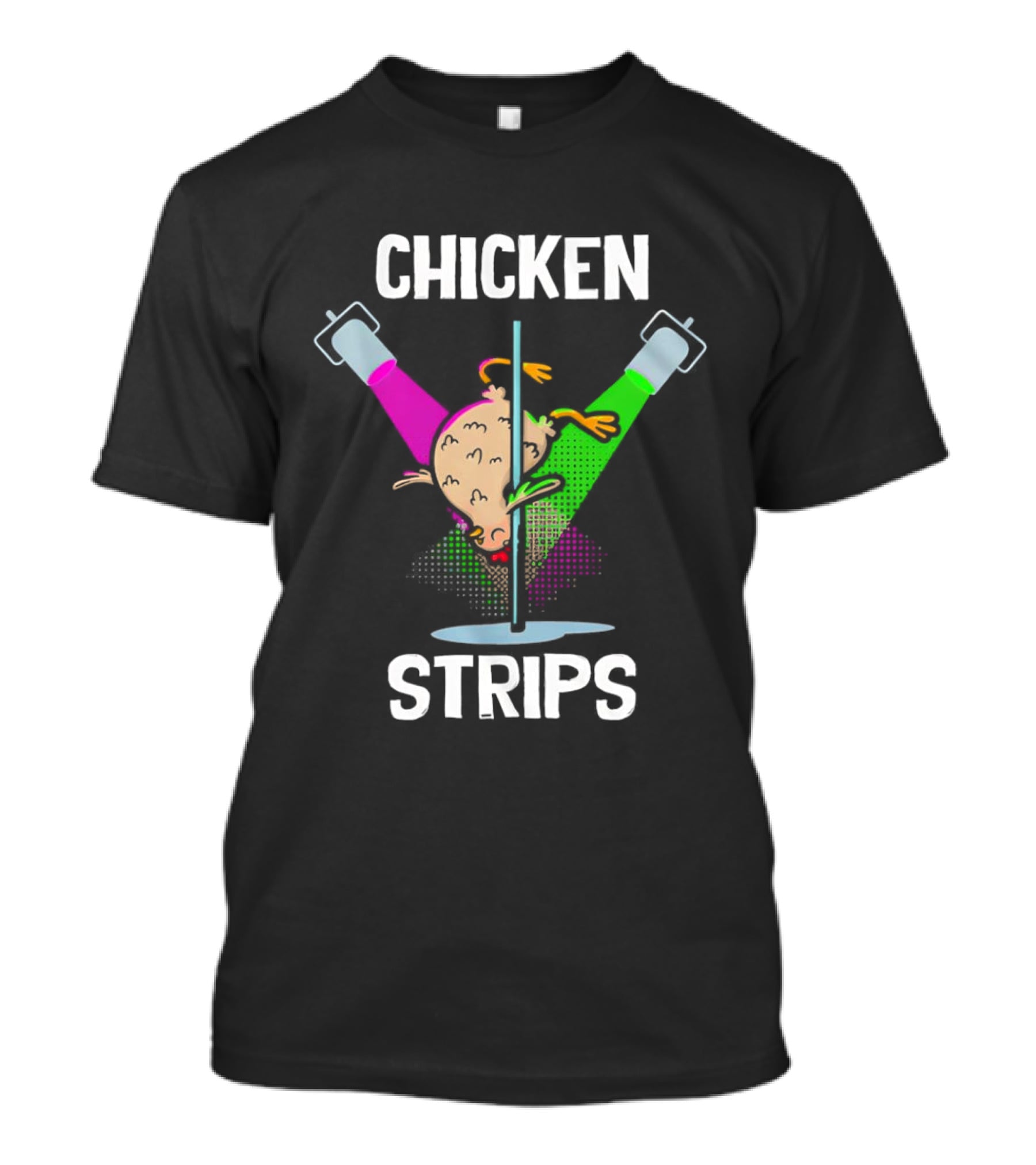 Chicken Strips Pole Dancing Funny Chicken Humor T-Shirt