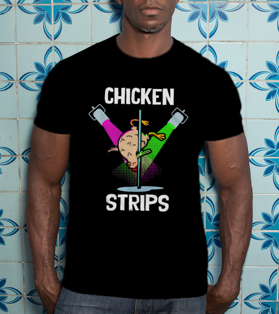Chicken Strips Pole Dancing Funny Chicken Humor T-Shirt
