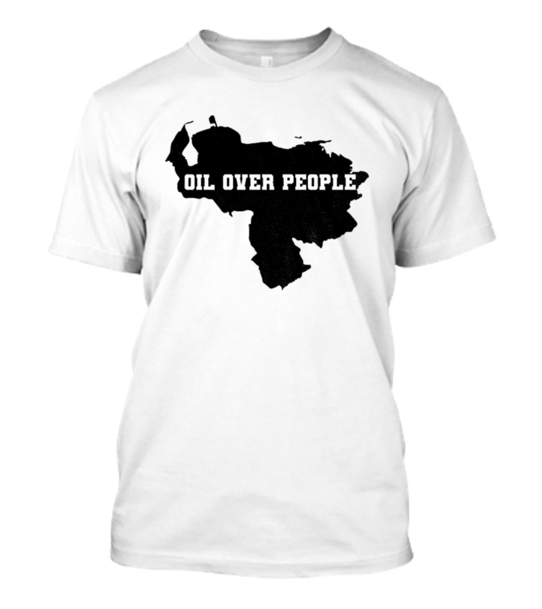 Oil Over People Anti War Venezuelan Message T-Shirt