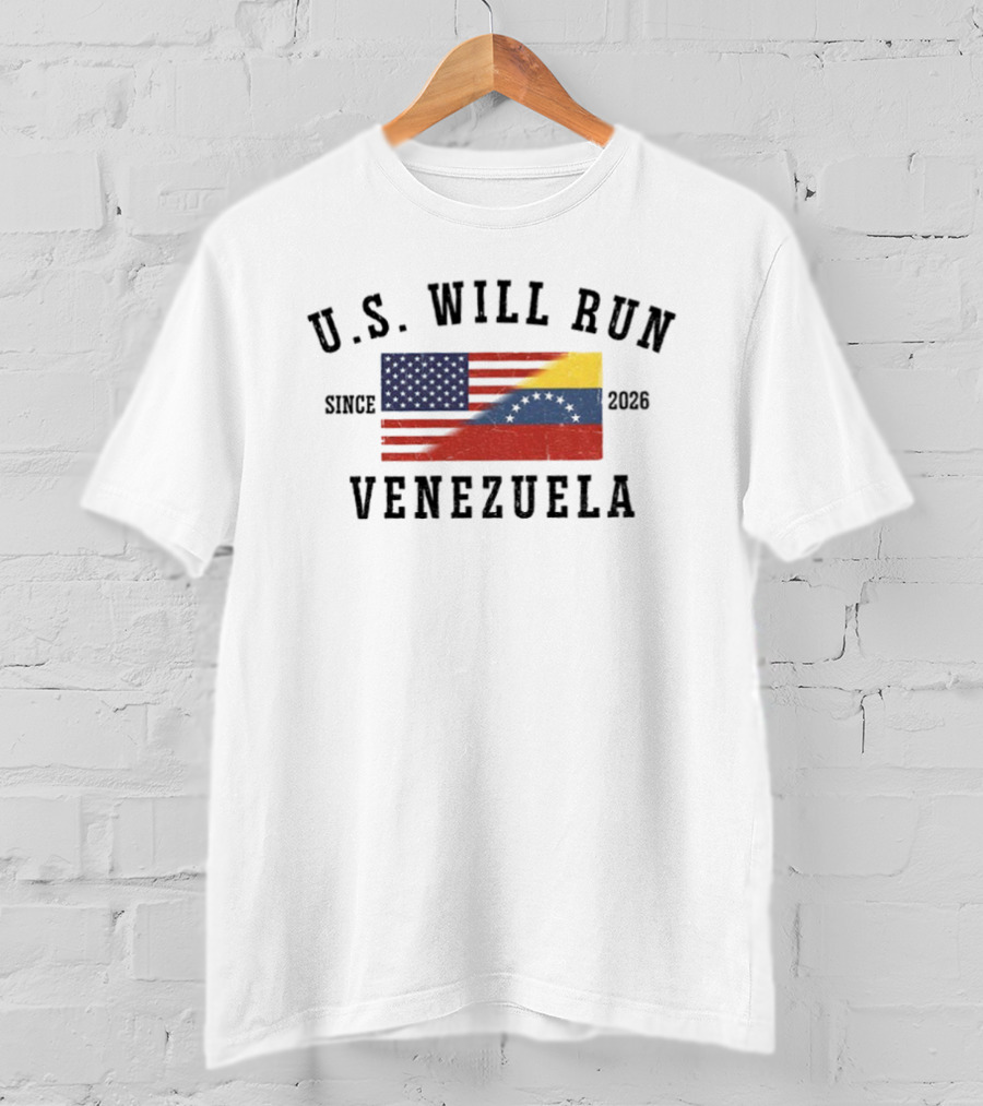 U.S. Will Run Venezuela Patriotic USA Venezuela Flag Freedom Political Since 2026 T-Shirt