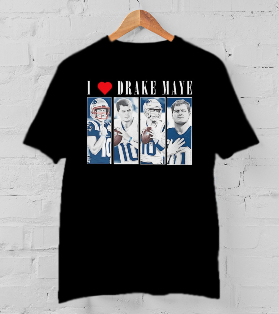 I Love Drake Maye Football Quarterback Fan Favorite T-Shirt