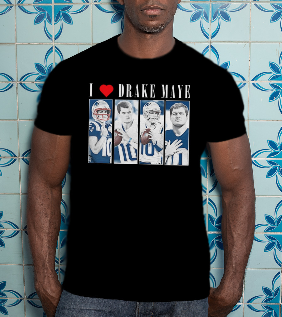 I Love Drake Maye Football Quarterback Fan Favorite T-Shirt