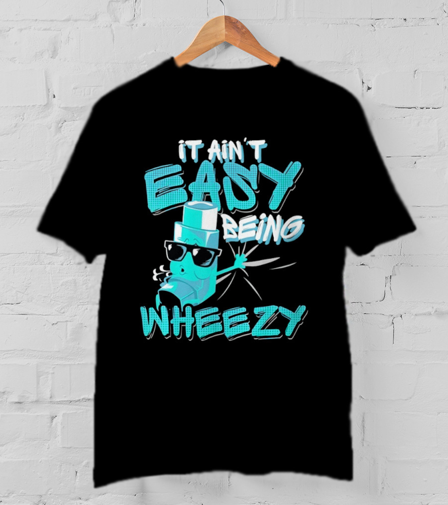 It Ain't Easy Being Wheezy Inhaler Sunglasses Cartoon T-Shirt