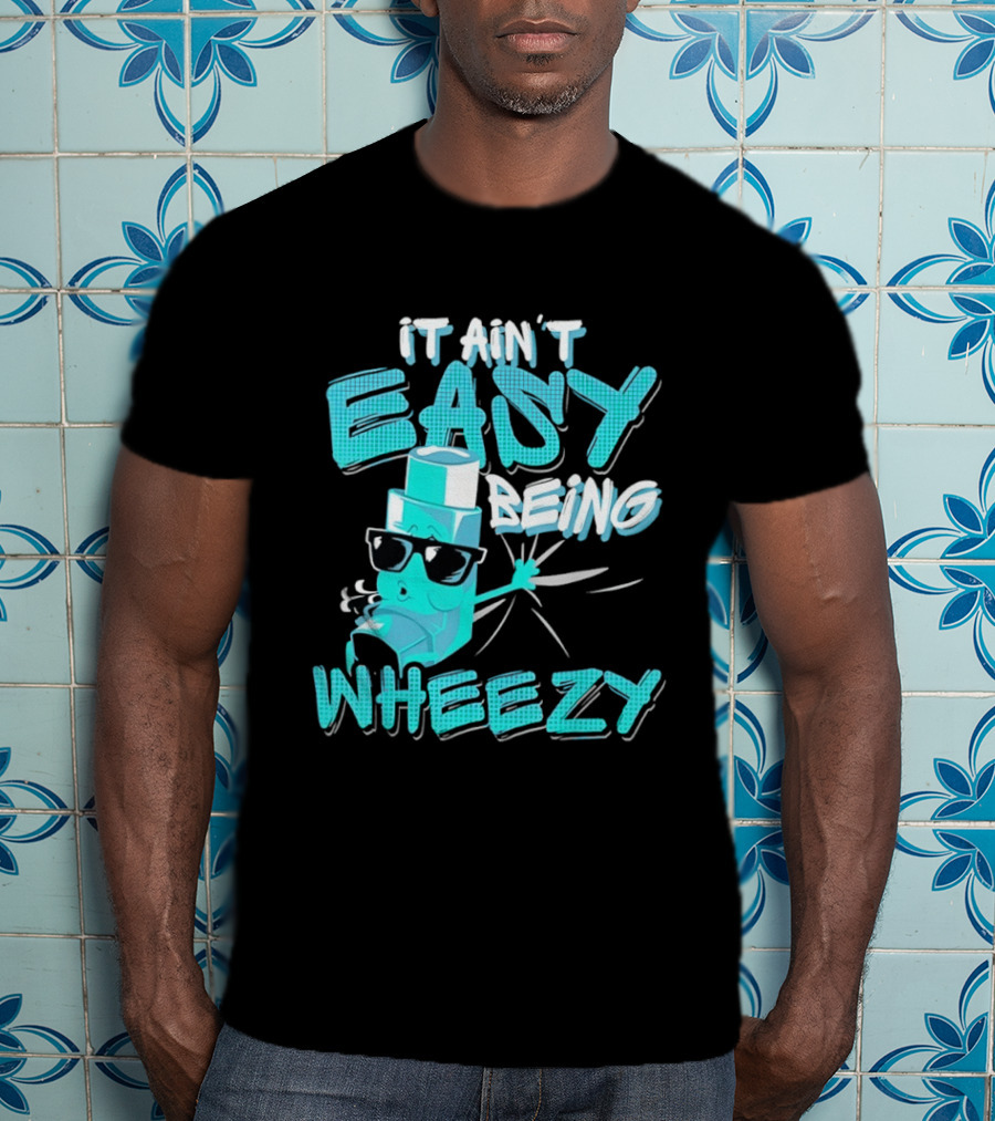 It Ain't Easy Being Wheezy Inhaler Sunglasses Cartoon T-Shirt