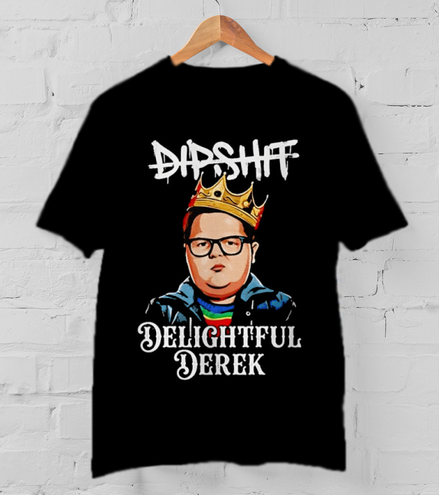 Dipshit Delightful Derek King Crown T-Shirt