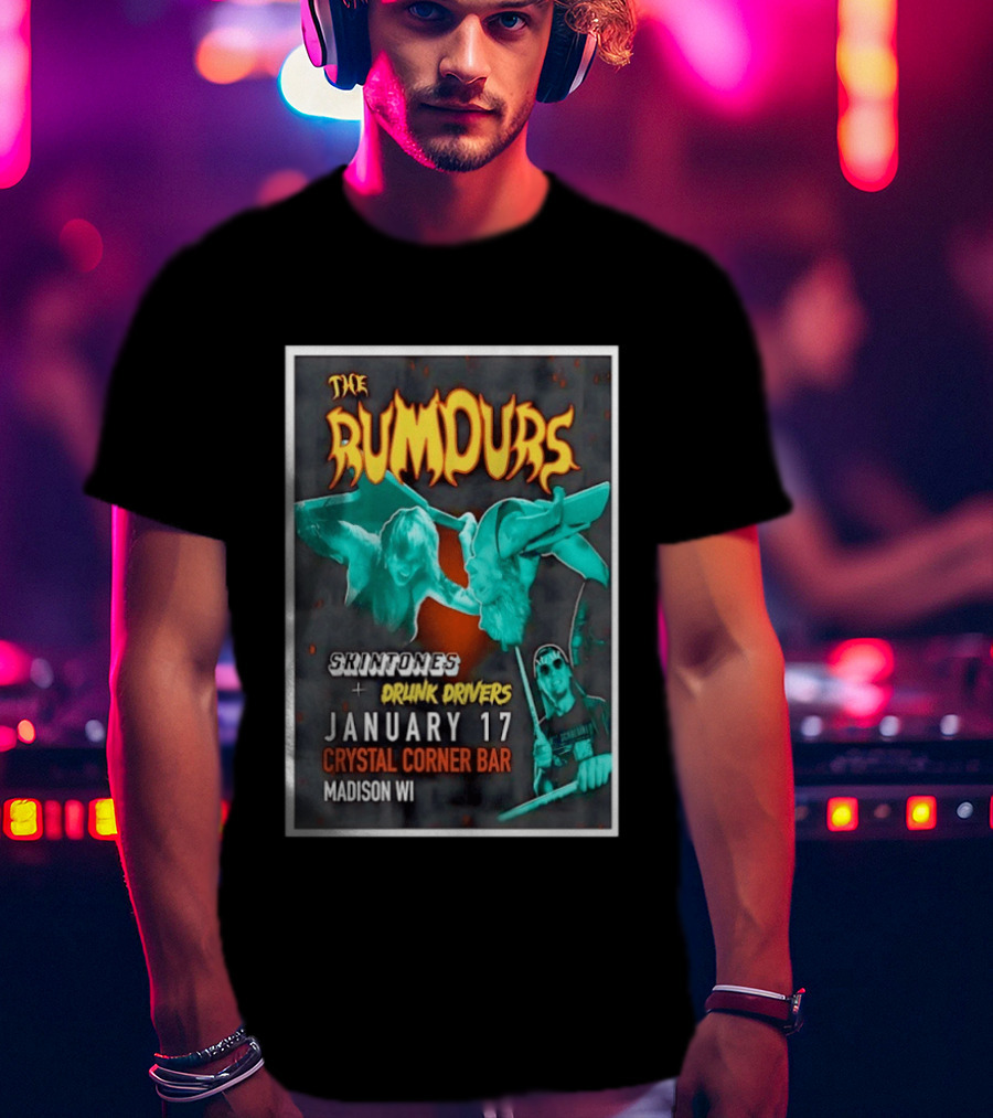 The Rumours Skintones Drunk Drivers January 17 Crystal Corner Bar Madison WI T-Shirt