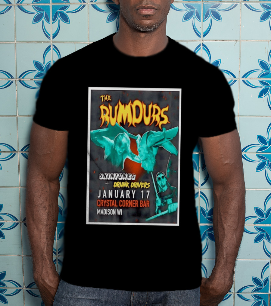 The Rumours Skintones Drunk Drivers January 17 Crystal Corner Bar Madison WI T-Shirt