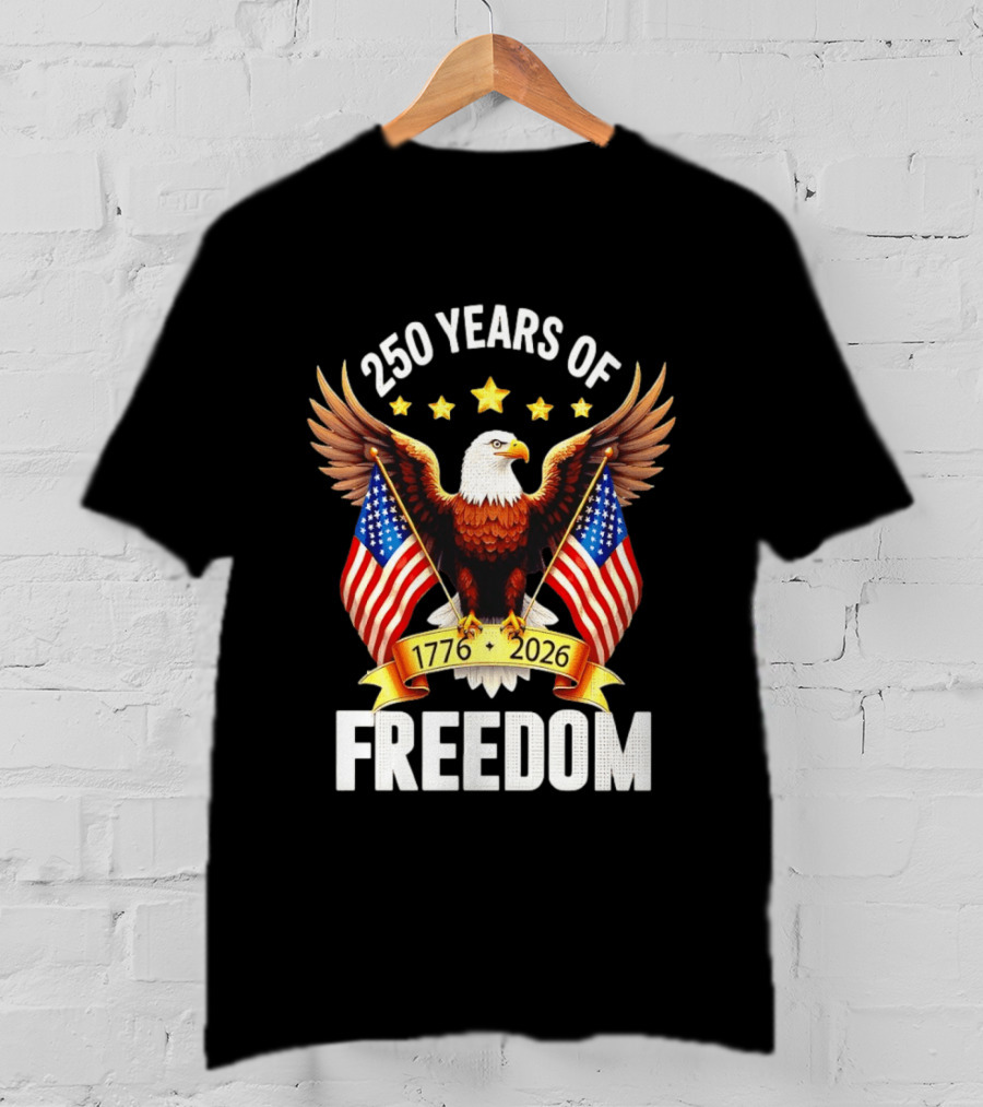 250 Years Of Freedom 1776 2026 Eagle American Flag Anniversary T-Shirt