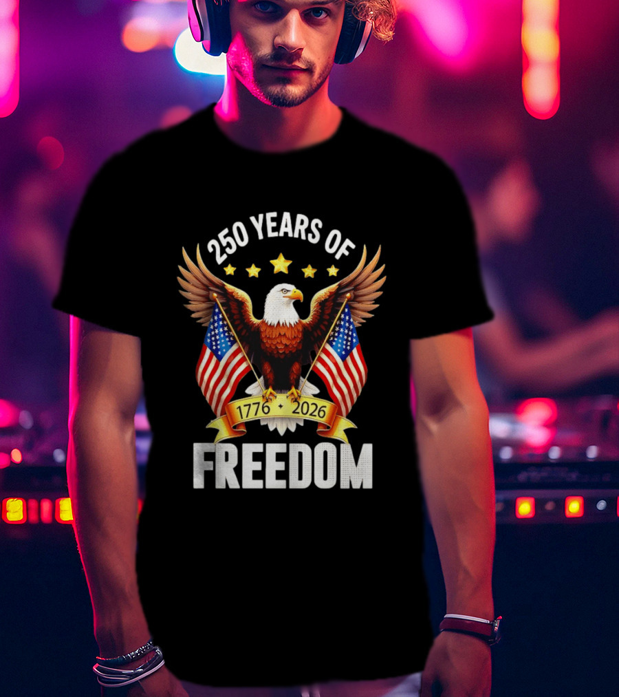 250 Years Of Freedom 1776 2026 Eagle American Flag Anniversary T-Shirt