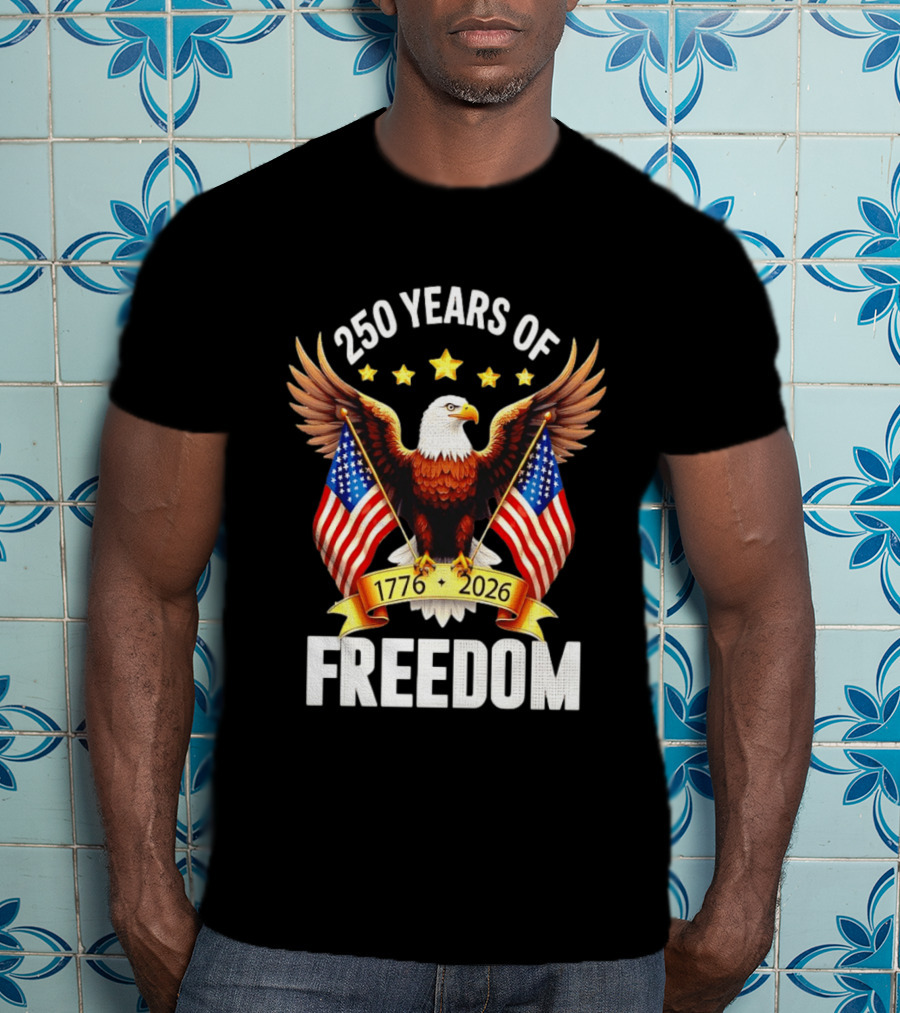 250 Years Of Freedom 1776 2026 Eagle American Flag Anniversary T-Shirt