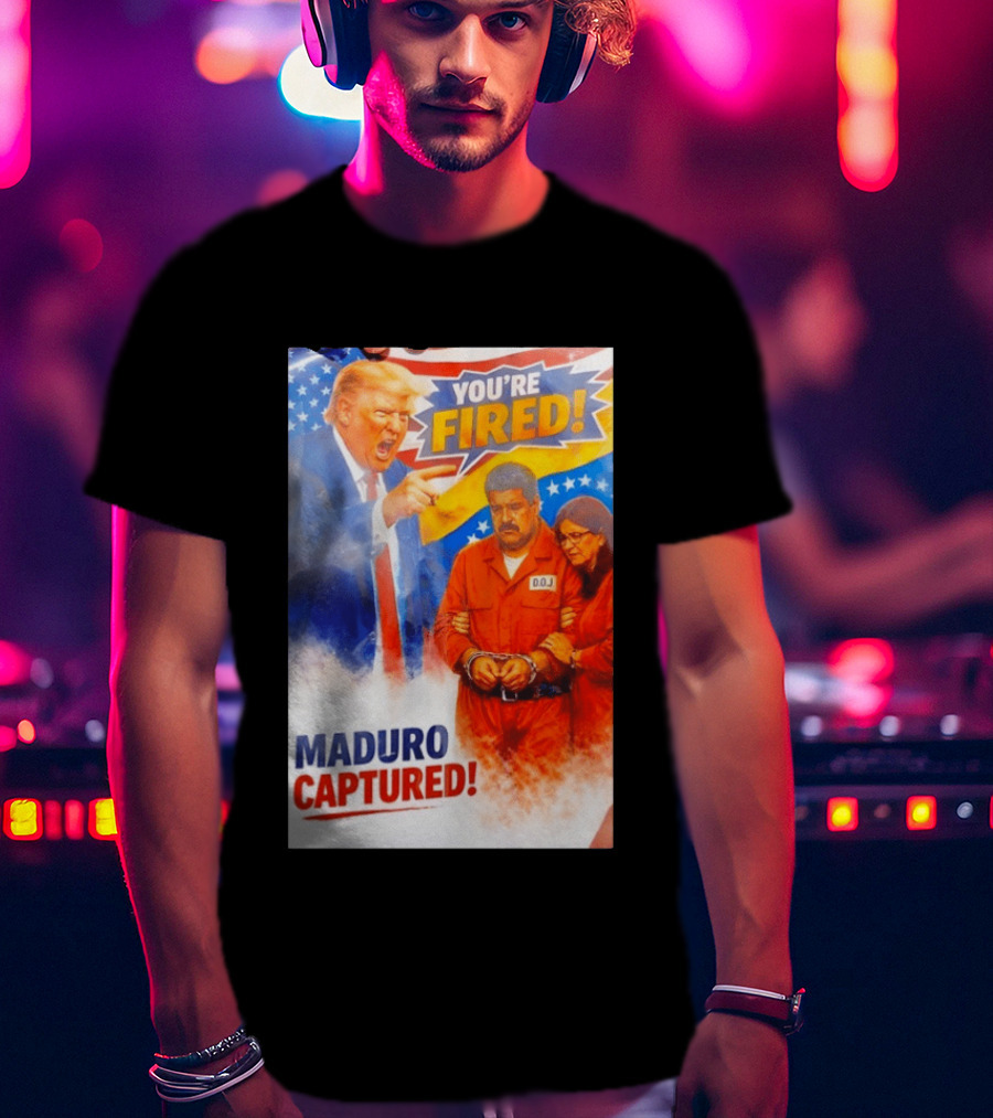 You're Fired Maduro Captured DOJ Trump Pointing T-Shirt