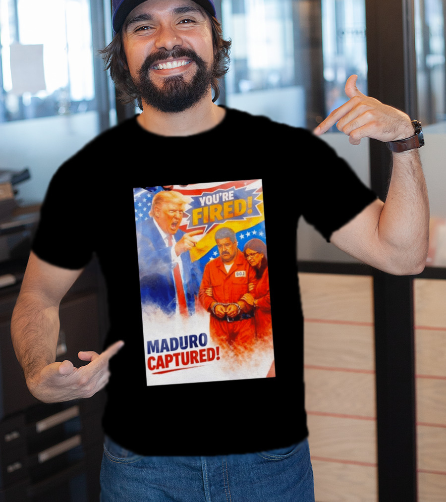 You're Fired Maduro Captured DOJ Trump Pointing T-Shirt