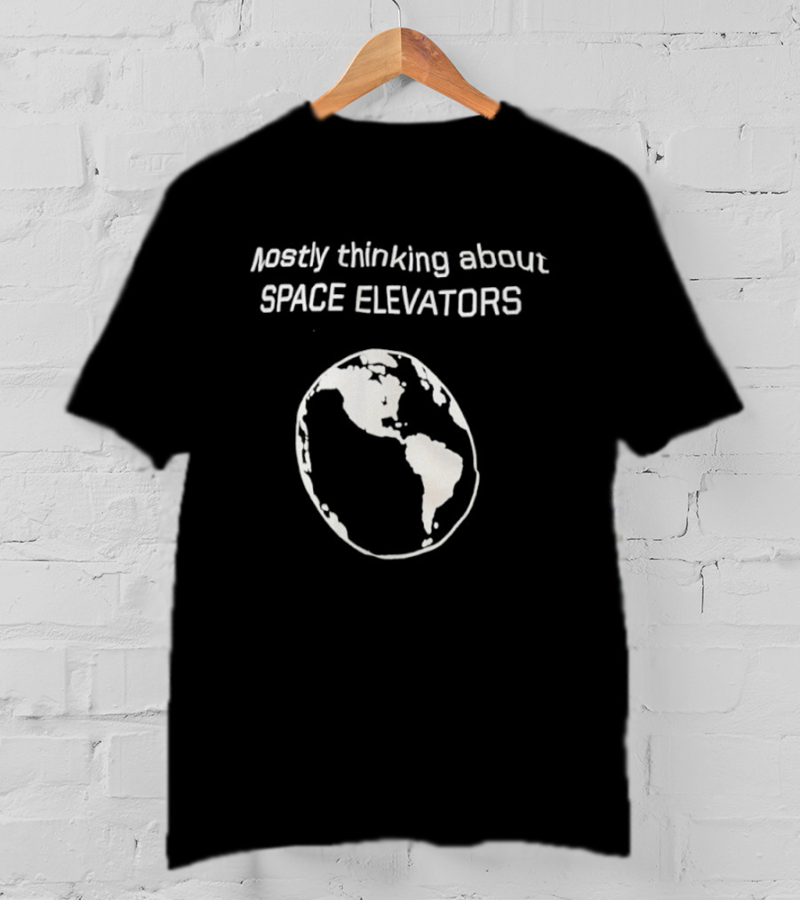 Mostly Thinking About Space Elevators Earth Planet T-Shirt