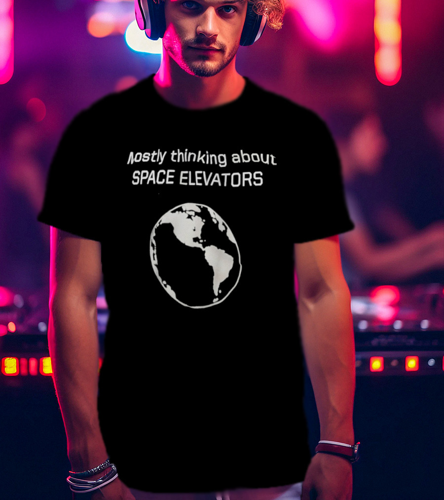 Mostly Thinking About Space Elevators Earth Planet T-Shirt