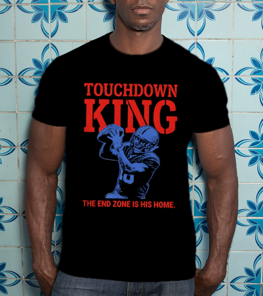 Touchdown King End Zone Is His Home Football Humor T-Shirt