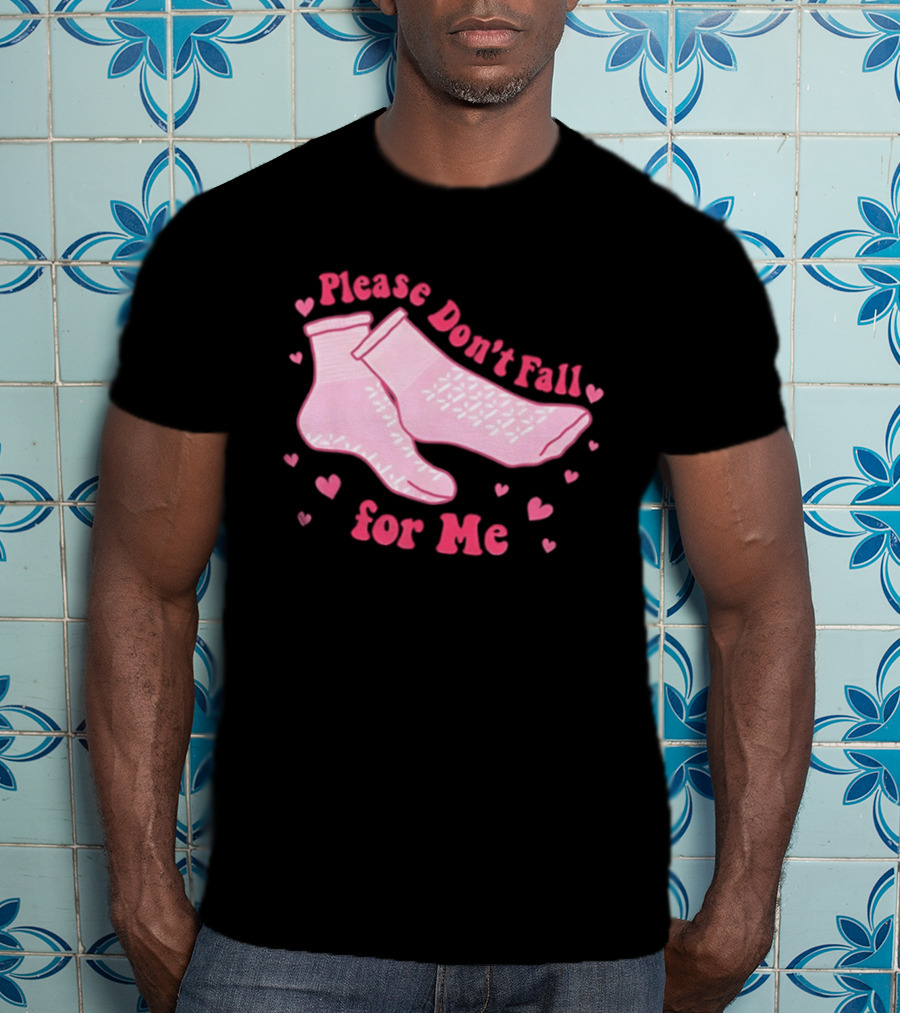 Nurse Valentine Pink Socks Please Don’t Fall For Me T-Shirt